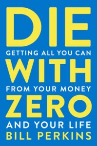 Book cover: Die With Zero by Bill Perkins